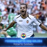 ROBERTO SOLDADO - Fenerbahçe Soldado ile imzaladı
