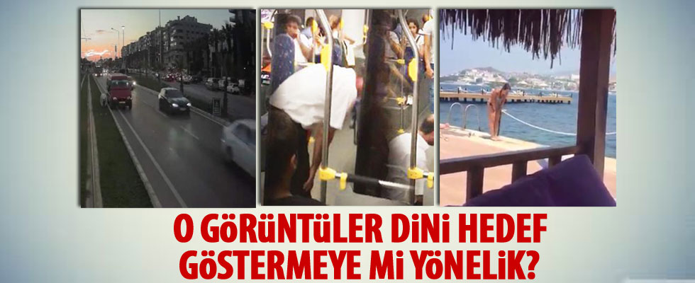 O görüntüler dini hedef göstermeye mi yönelik?