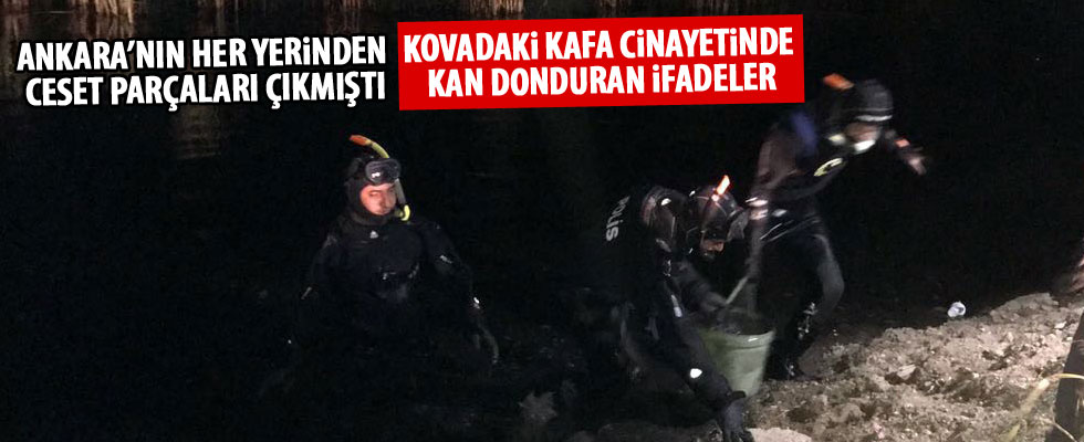 Kovadaki kafa cinayetinde şoke eden ifadeler