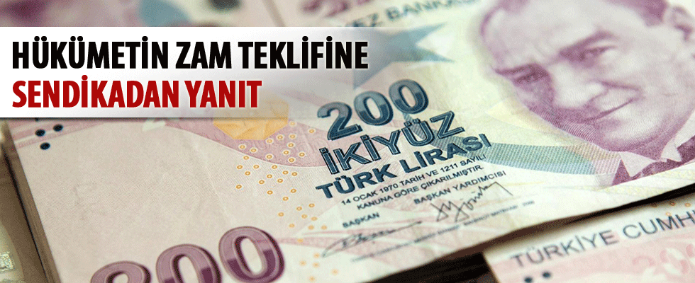 Hükümetin zam teklifine yanıt