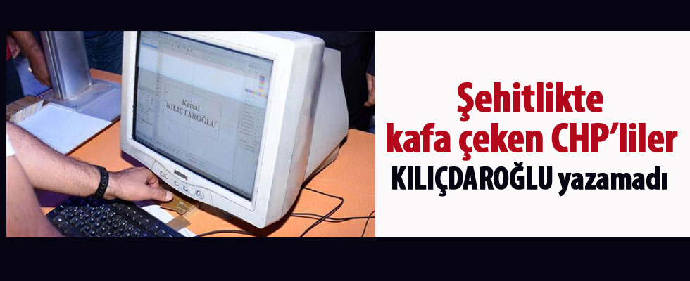 CHP'liler 'Kılıçdaroğlu' yazamadı