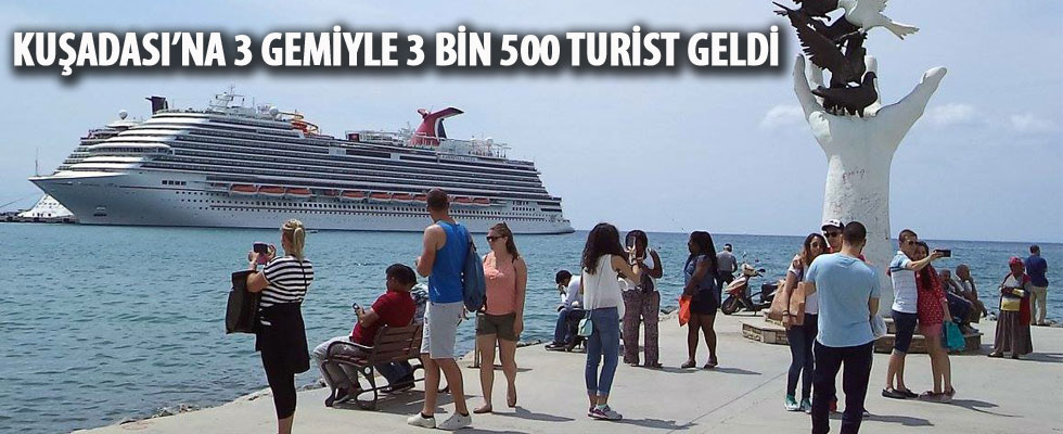 Kuşadası'na 3 gemiyle 3 bin 500 turist geldi