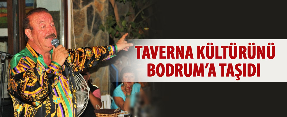 Taverna kültürünü Bodrum'a taşıdı