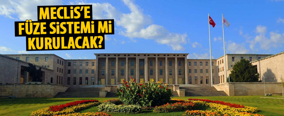 TBMM'de füze sistemi mi kurulacak?