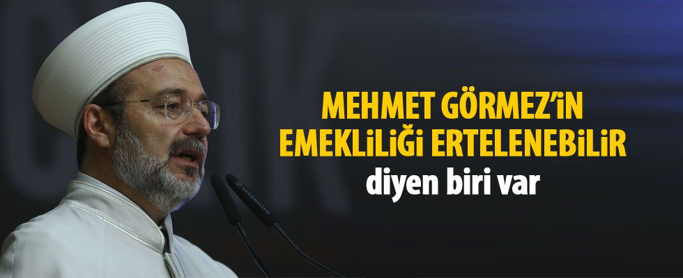 Resul Tosun: Görmez'in emekliliği ertelenebilir