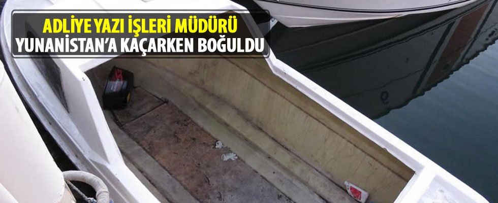 Yunanistan'a kaçmaya çalışırken boğulan kişi adliye çalışanı çıktı