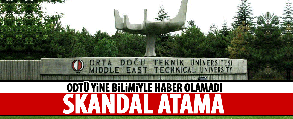 ODTÜ'de skandal atama