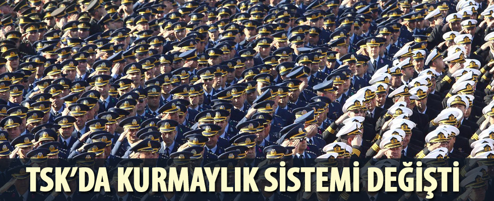 TSK'da kurmaylık sistemi değişti