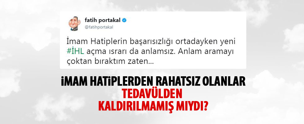 Fatih Portakal'ın imam hatip rahatsızlığı