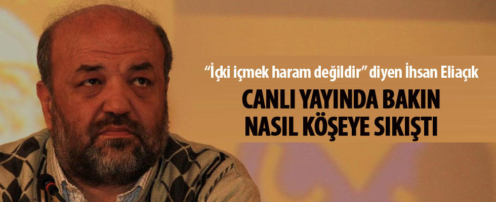 'İçki içmek haram değildir' diyen İhsan Eliaçık canlı yayında nasıl köşeye sıkıştı