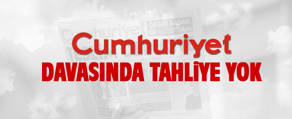 Cumhuriyet Gazetesi davasında 6 tutuklu sanığa tahliye çıkmadı
