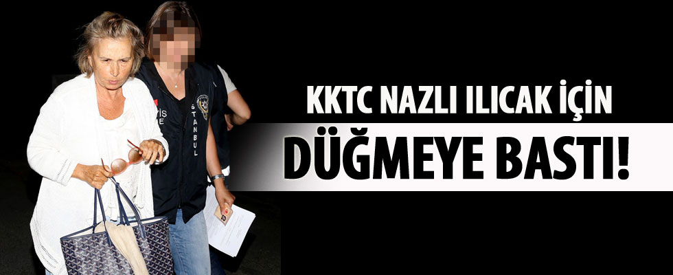 Kıbrıs, FETÖ'cü Nazlı Ilıcak için düğmeye bastı