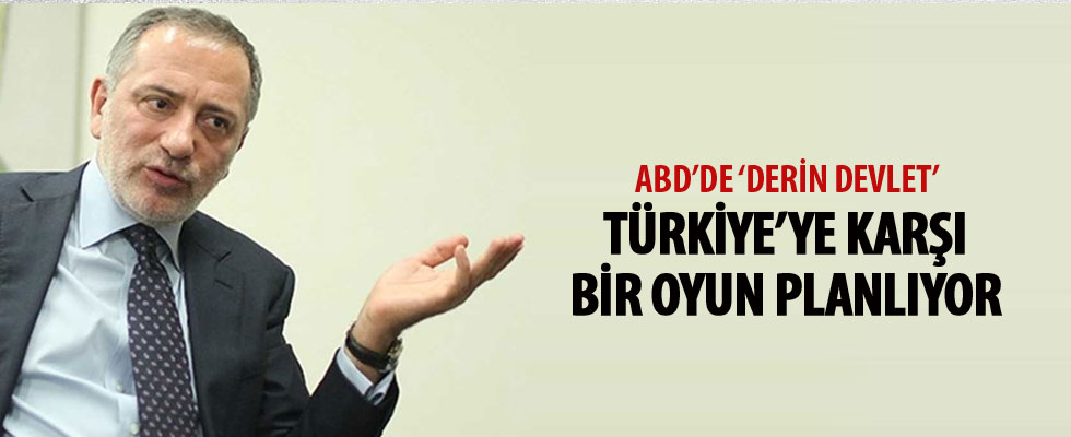 Fatih Altaylı: ABD’de 'derin devlet' çok açık biçimde Türkiye’ye karşı bir oyun planlıyor