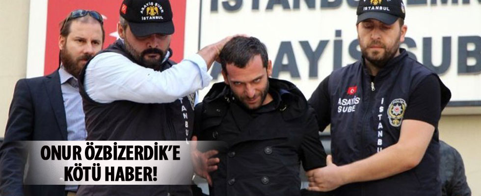 Onur Özbizerdik 2 yıl 6 ay hapis cezasına çarptırıldı
