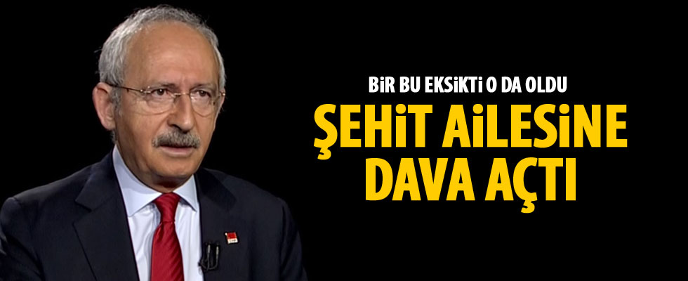 Kılıçdaroğlu şehit ailesine dava açtı