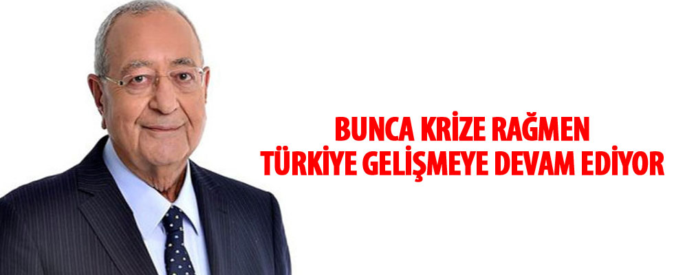 'Bunca krize rağmen Türkiye gelişmeye devam ediyor'
