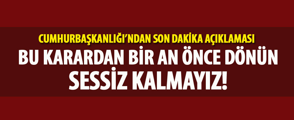 Cumhurbaşkanlığı'ndan Kuzey Irak'taki referandum kararına sert tepki