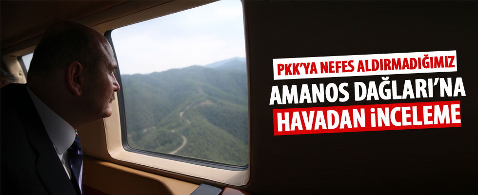 Bakan Soylu'dan helikopterle Amanos Dağları'nda inceleme