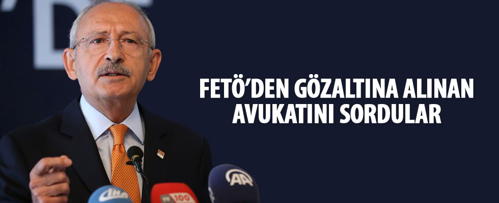 Kılıçdaroğlu'ndan avukatının gözaltına alınmasına tepki