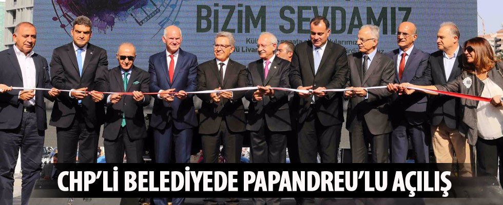 CHP'li belediyede Papandreu'lu açılış