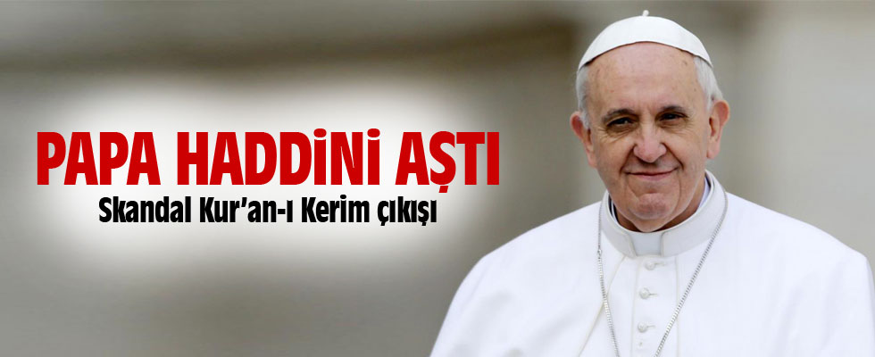 Papa'dan skandal Kuran-ı Kerim açıklaması: Eleştirel çalışma yapmaları iyi olur