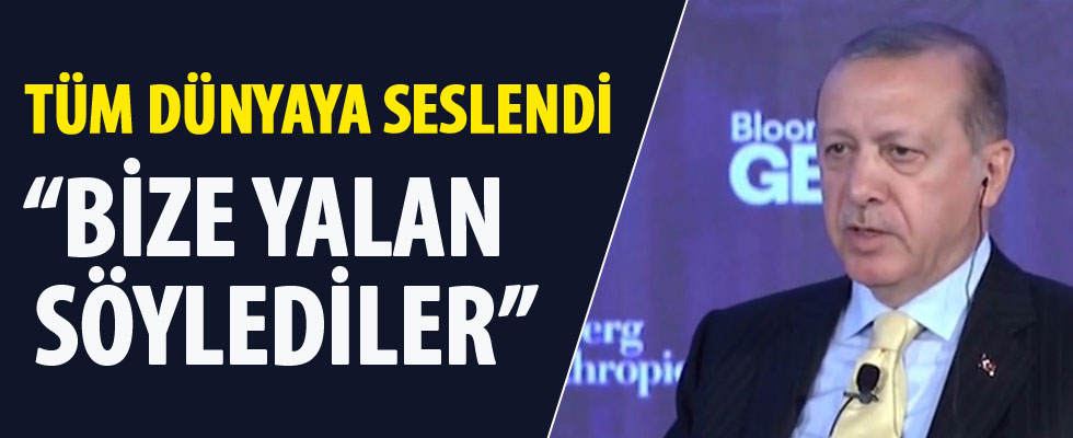 Cumhurbaşkanı Erdoğan: Bize yalan söylediler