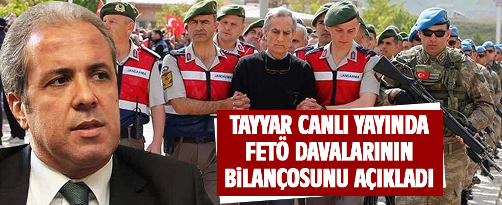 Şamil Tayyar FETÖ davalarının bilançosunu açıkladı