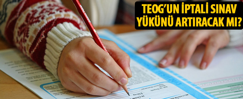TEOG'un iptali sınav yükünü artıracak mı?