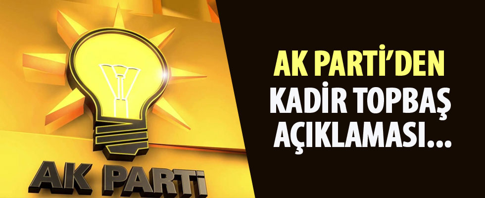 AK Parti'den Kadir Topbaş'ın istifasıyla ilgili ilk açıklama