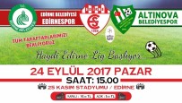 EDIRNESPOR - Edirne Belediyesi Edirnespor'un Lig Mücadelesi Başlıyor
