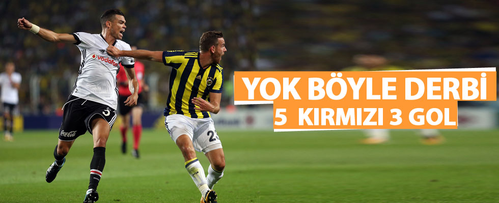 Fenerbahçe Beşiktaş maçında 5 kırmızı kart ve 3 gol var!