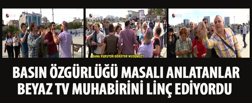 Basın özgürlüğü diyenler Beyaz TV muhabirine saldırdı