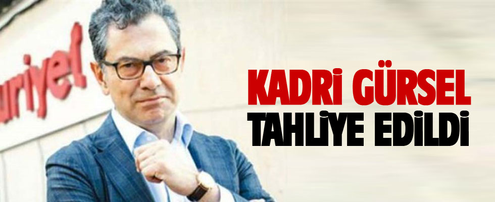 Kadri Gürsel tahliye edildi
