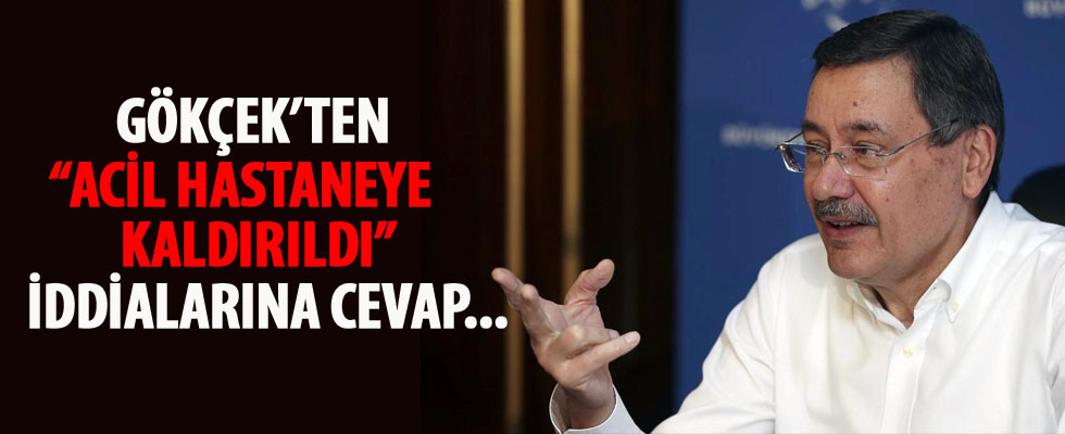 Gökçek'ten hastaneye kaldırıldı iddialarına cevap