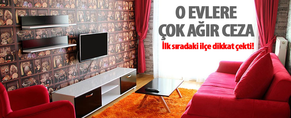 Günlük kiralık evlere ceza yağdı!