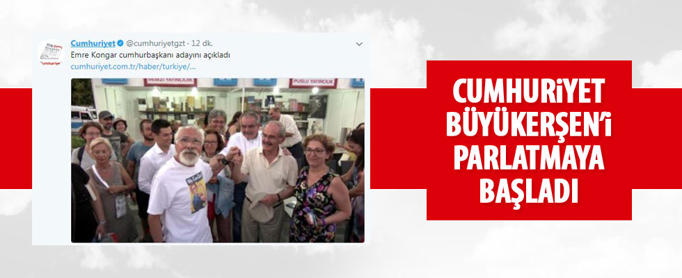 Cumhuriyet, Yılmaz Büyükerşen'i parlatmaya başladı