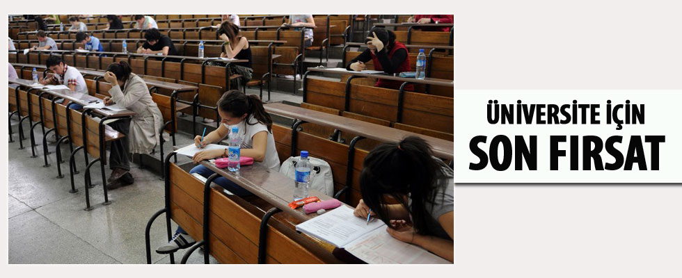 Üniversite için bugün son fırsat