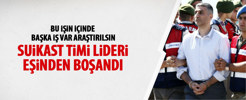 FETÖ'nün suikast timi lideri Sönmezateş eşinden boşandı
