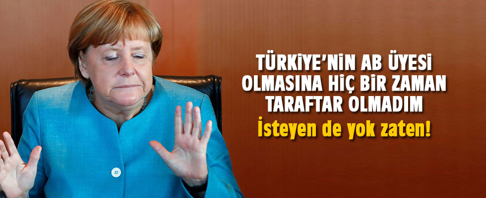 Merkel: Türkiye'nin AB'ye üyeliğinin taraftarı olmadım