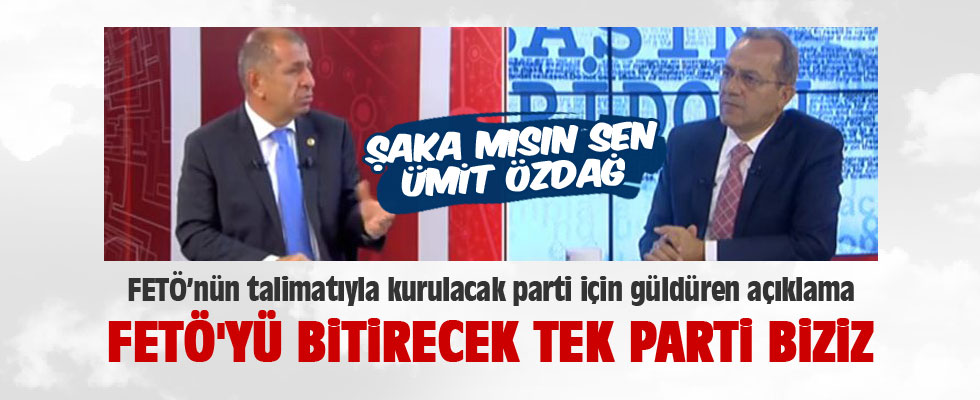 Ümit Özdağ'dan şaka gibi FETÖ açıklaması