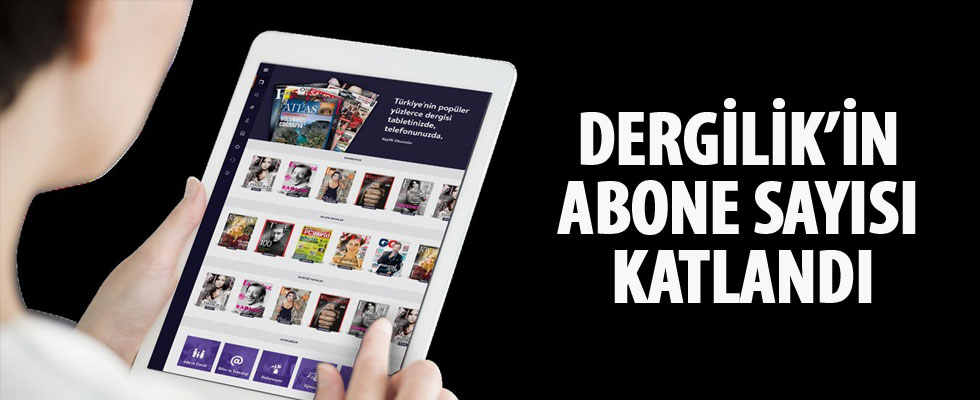 Dergilik'in abone sayısı katlandı
