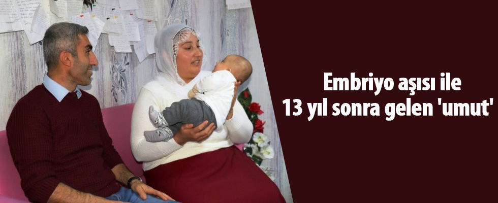 Embriyo aşısı ile 13 yıl sonra gelen 'umut'