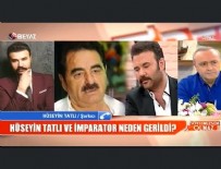 SÖYLEMEZSEM OLMAZ - Hüseyin Tatlı'dan İbrahim Tatlıses'i kızdıracak açıklama