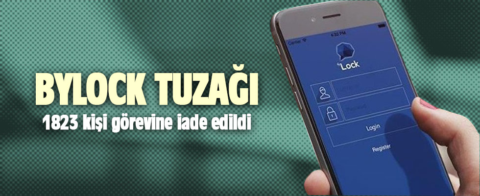 Bylock tuzağı: Bin 823 kişi göreve iade edildi