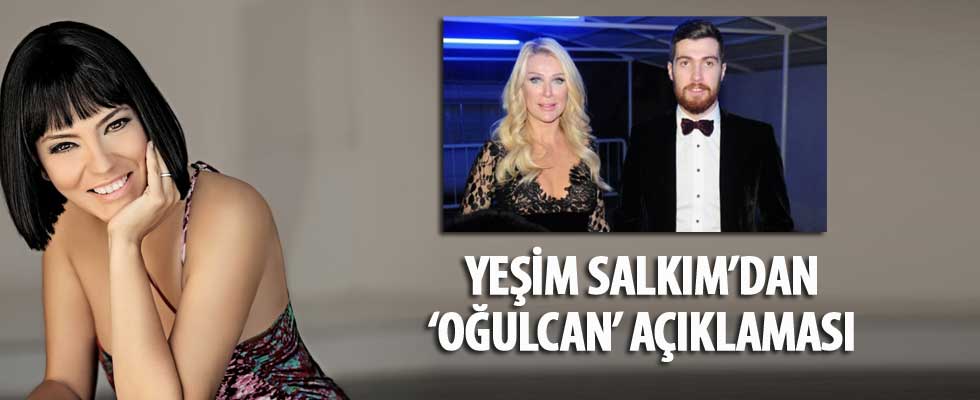 Yeşim Salkım'dan Oğulcan Engin açıklaması