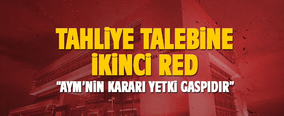 AYM'nin tahliye kararına ikinci ret