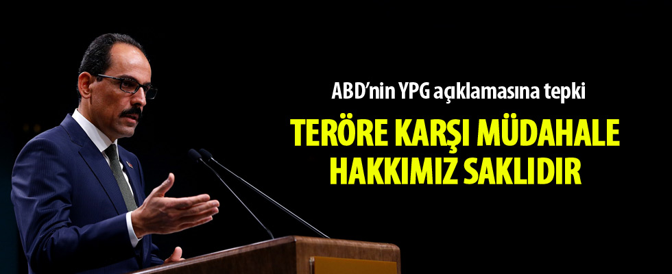 İbrahim Kalın'dan ABD'nin terör örgütü YPG açıklamasına tepki