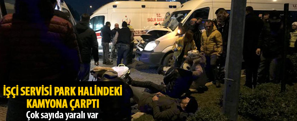Bursa'da işçi servisi park halindeki kamyona çarptı: 12 yaralı