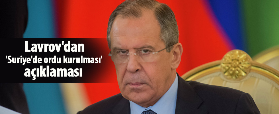 Lavrov'dan 'Suriye'de ordu kurulması' açıklaması