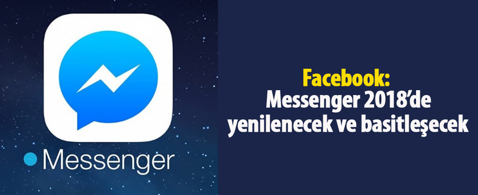Facebook: Messenger 2018’de yenilenecek ve basitleşecek